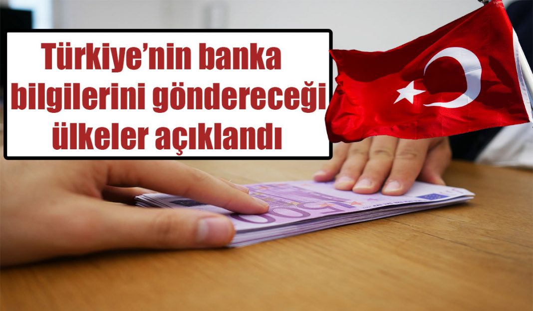 Türkiye’nin banka bilgilerini göndereceği ülkeler açıklandı